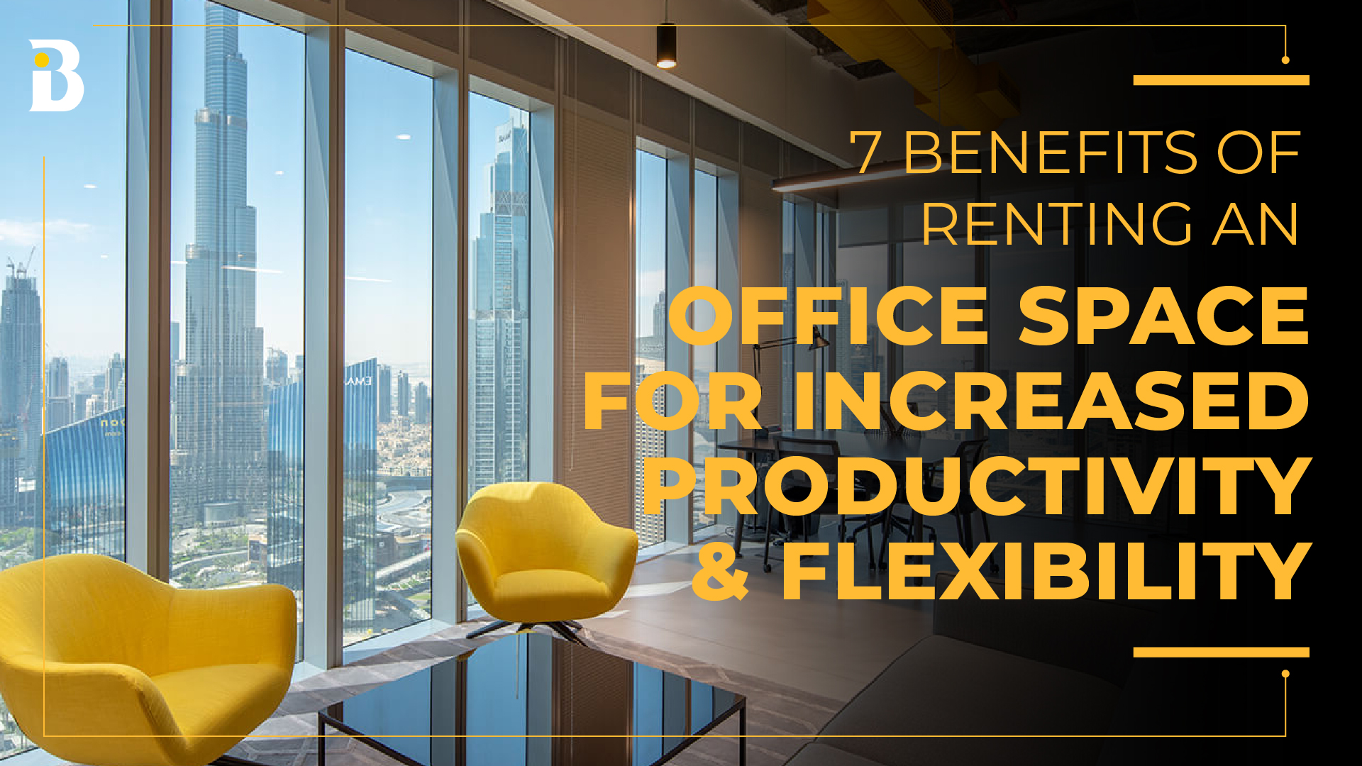 7 Benefits of Renting an Office Space for Increased Productivity and Flexibility - Banke International Properties