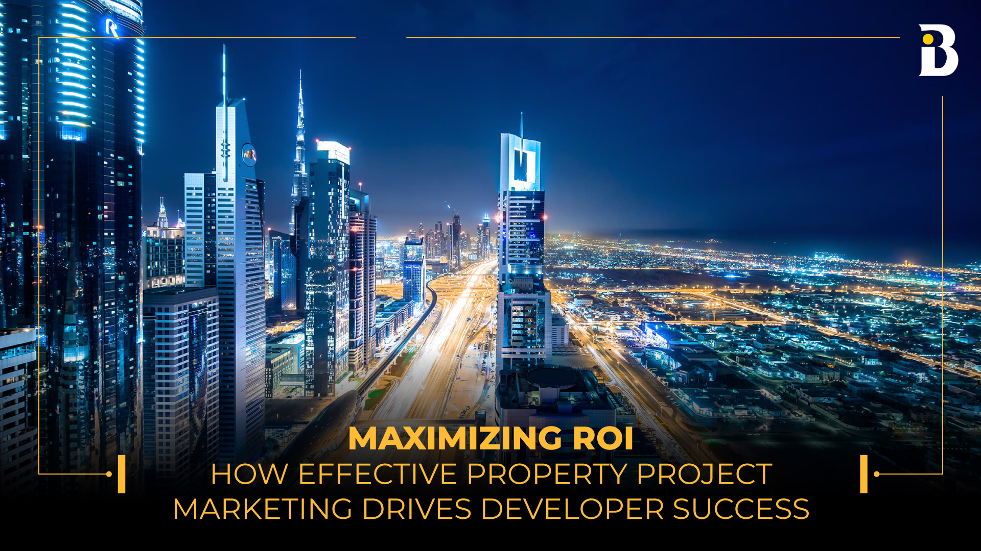 Maximizing ROI: How Effective Project Marketing Drives Success | Banke International Properties