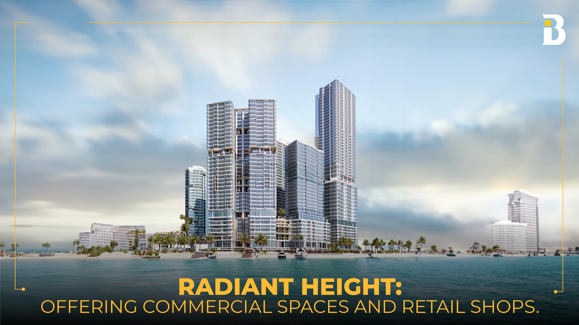 Radiant Height offering Commercial and Retail Spaces | Banke International Properties