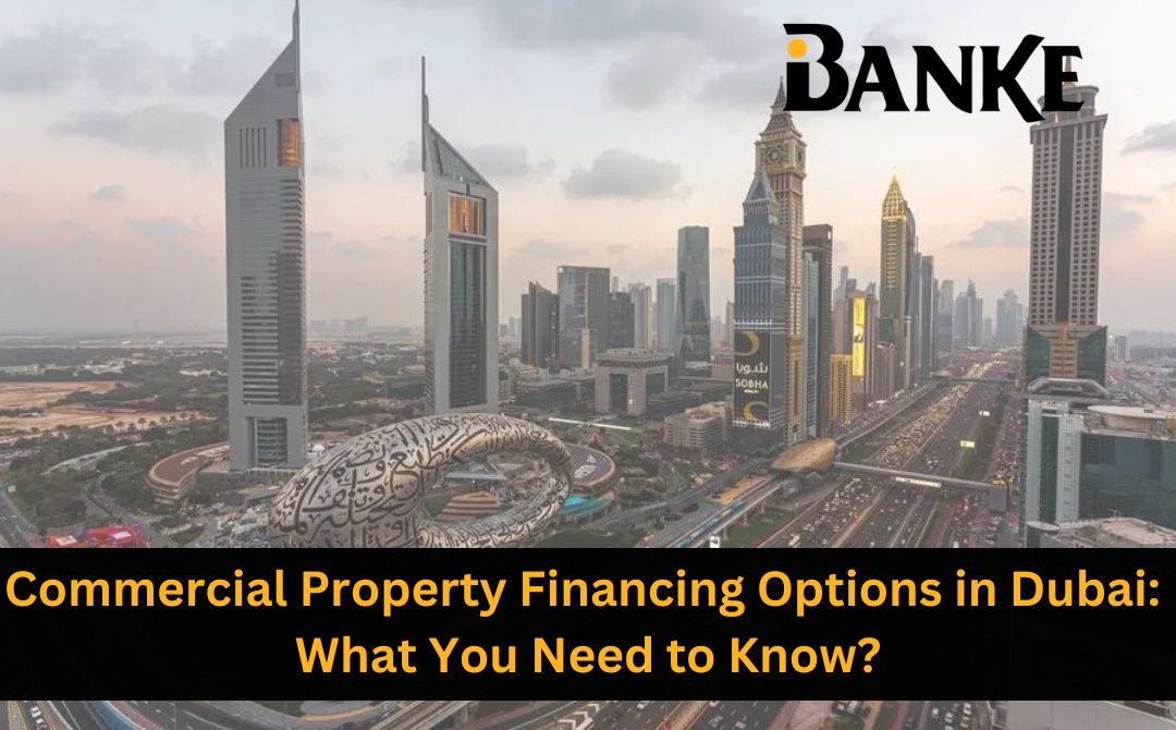 Commercial Property Financing Options in Dubai | Banke.ae | Banke International Properties