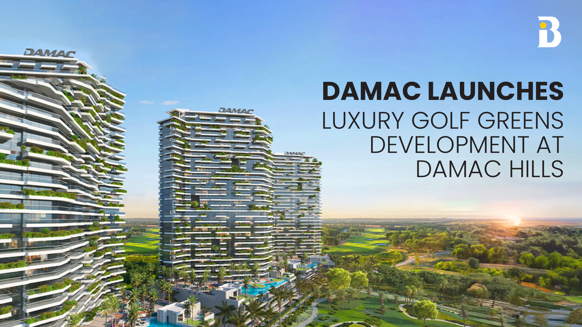 DAMAC Launches Luxury Golf Greens Development at DAMAC Hills - Banke International Properties