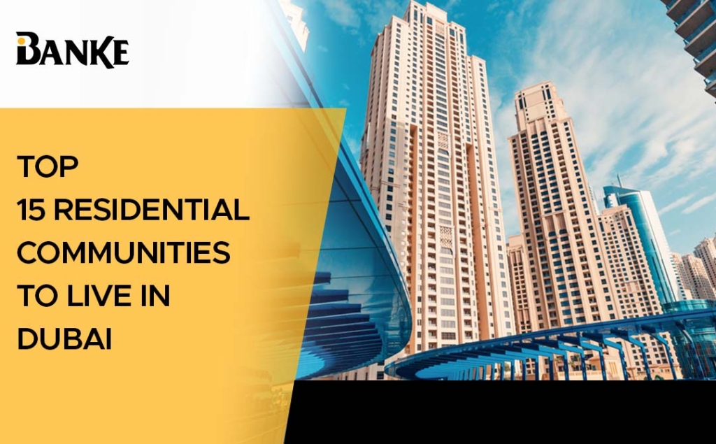 Top 15 Residential Communities to Live in Dubai | Banke.ae | Banke International Properties