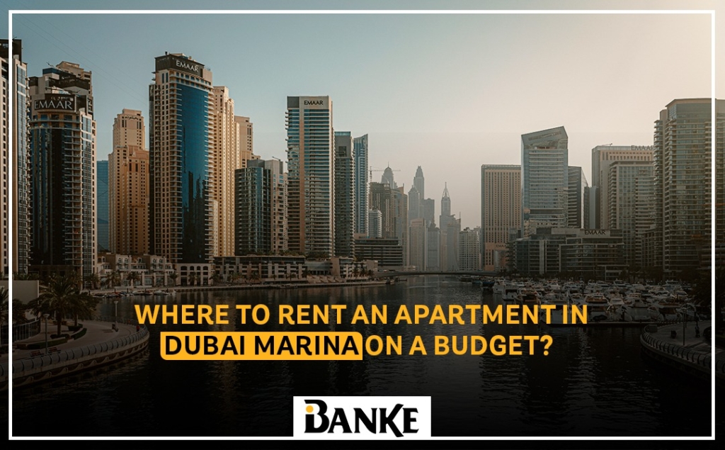 Where to rent an apartment in Dubai Marina on a budget - banke real estate agency in Dubai