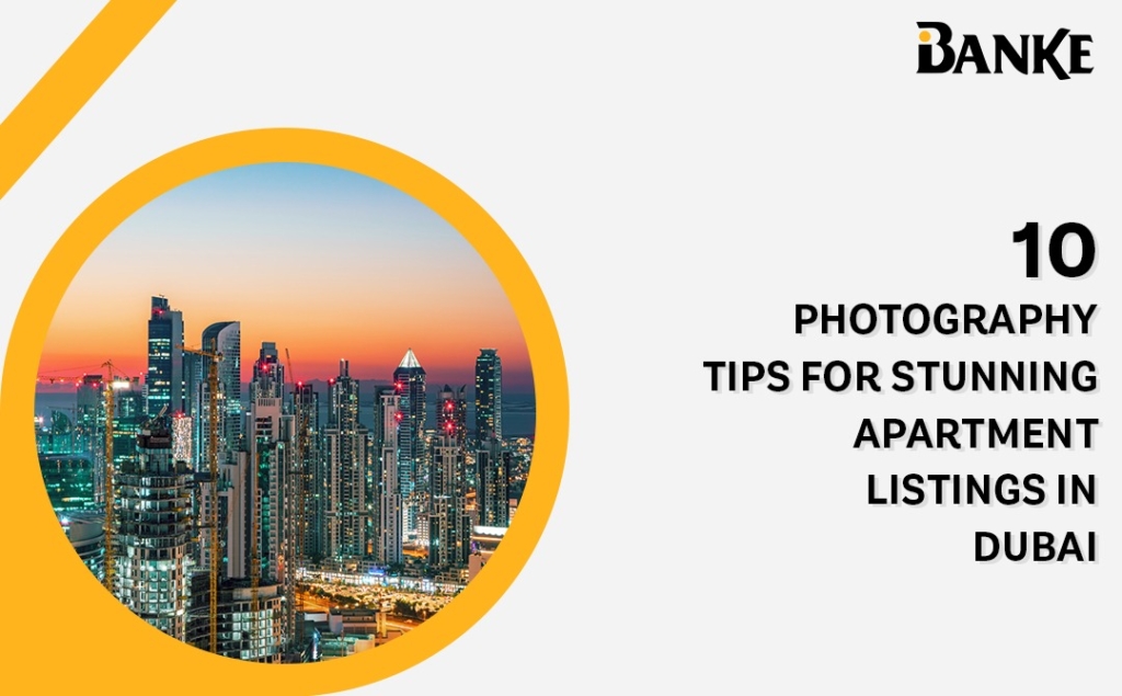 10 Photography Tips for Stunning Apartment Listings in Dubai
