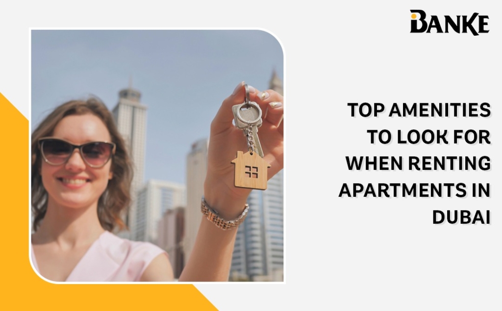 Top Amenities to Look for When Renting Apartments in Dubai