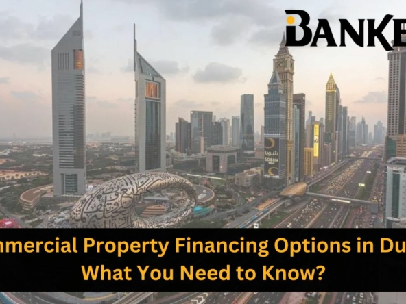 Commercial Property Financing Options in Dubai