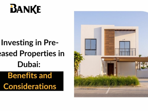 Investing in Pre-leased Properties in Dubai Benefits and Considerations