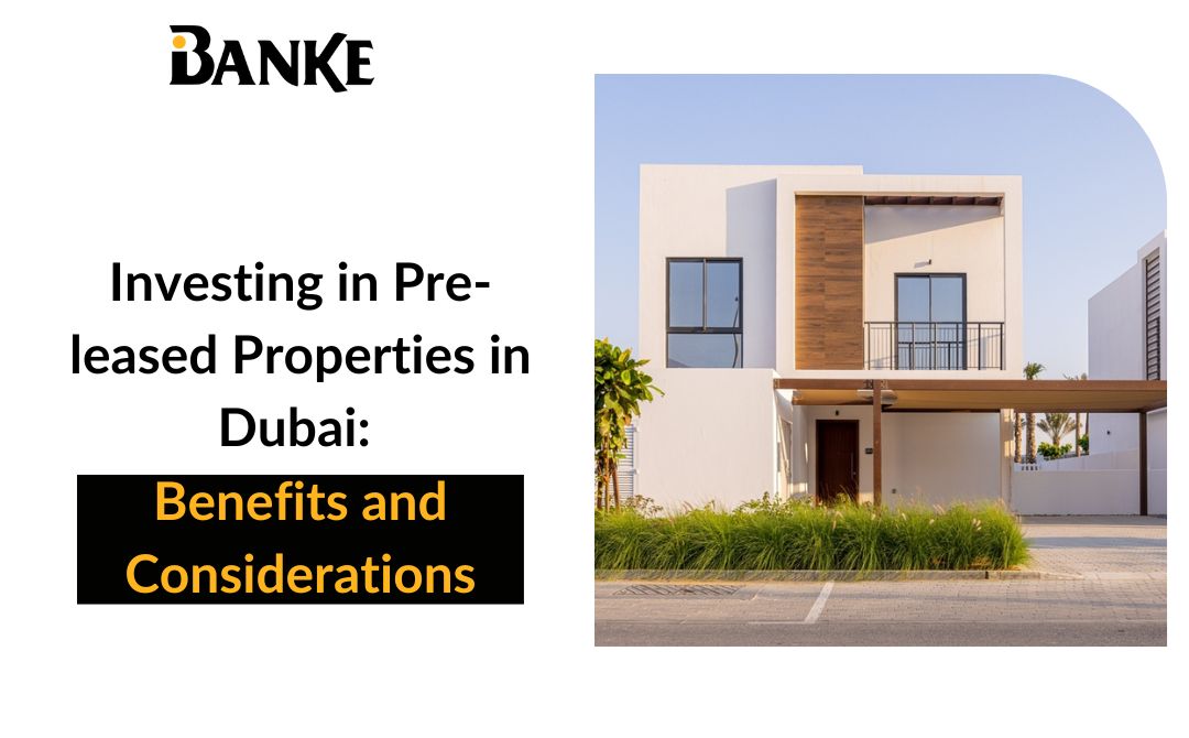 Investing in Pre-leased Properties in Dubai Benefits and Considerations
