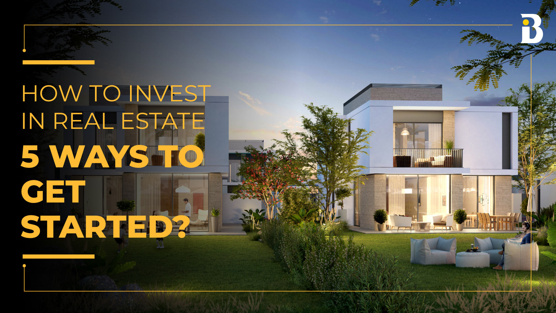5 Wya to get started to invest in Real Estate